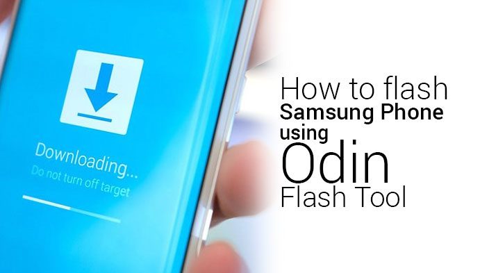 How to flash your Samsung Galaxy Phone using Odin Flash Tool